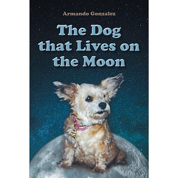 The Dog that Lives on the Moon, Armando Gonzalez