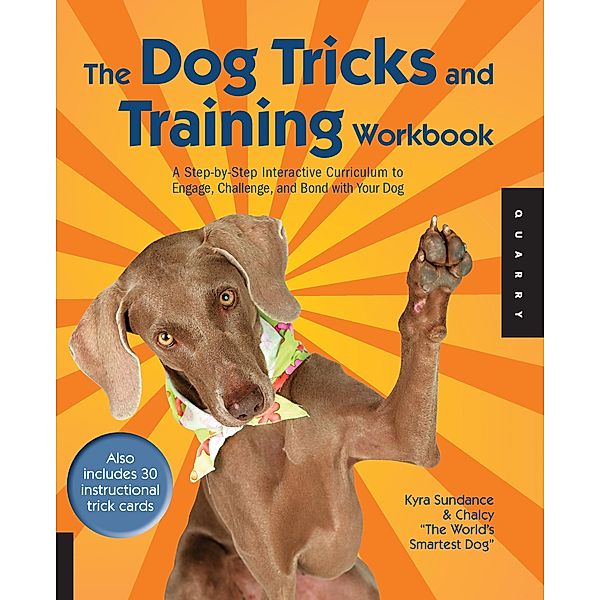 The Dog Tricks and Training Workbook / Dog Tricks and Training, Kyra Sundance