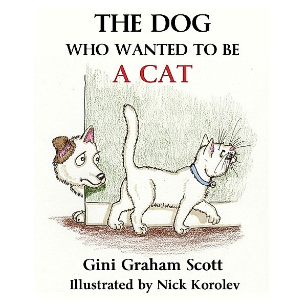 The Dog Who Wanted to Be a Cat, Gini Graham Scott