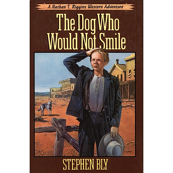 The Dog Who Would Not Smile (The Nathan T. Riggins Western Adventure, #1) / The Nathan T. Riggins Western Adventure, Stephen Bly