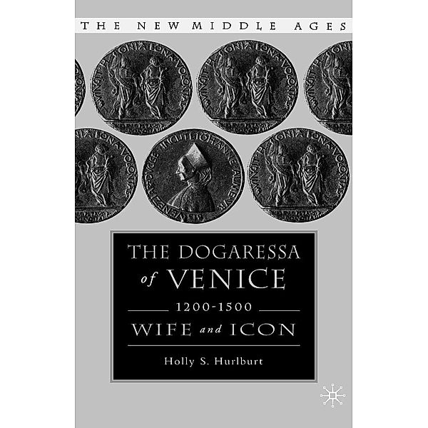 The Dogaressa of Venice, 1200-1500, H. Hurlburt