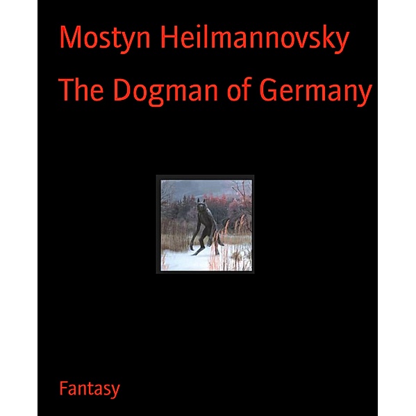 The Dogman of Germany, Mostyn Heilmannovsky