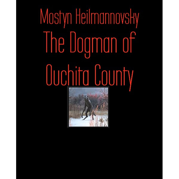 The Dogman of Ouchita County, Mostyn Heilmannovsky