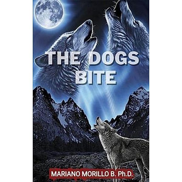 The Dogs Bite / Gotham Books, Mariano Ph. D. Morillo