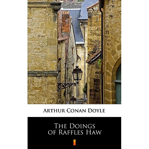 The Doings of Raffles Haw, Arthur Conan Doyle