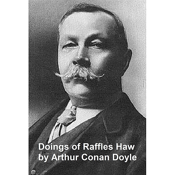 The Doings of Raffles Haw, Arthur Conan Doyle