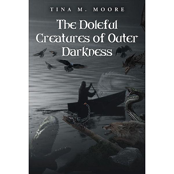 The Doleful Creatures of Outer Darkness, Tina M. Moore