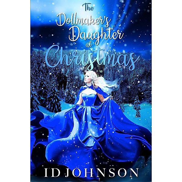 The Doll Maker's Daughter at Christmas, Id Johnson