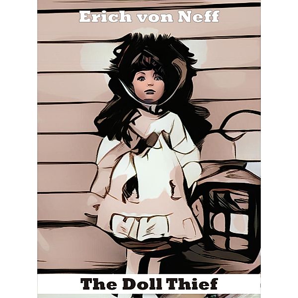 The Doll Thief, Erich von Neff