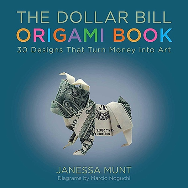 The Dollar Bill Origami Book, Janessa Munt