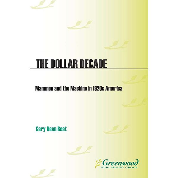 The Dollar Decade, Gary D. Best