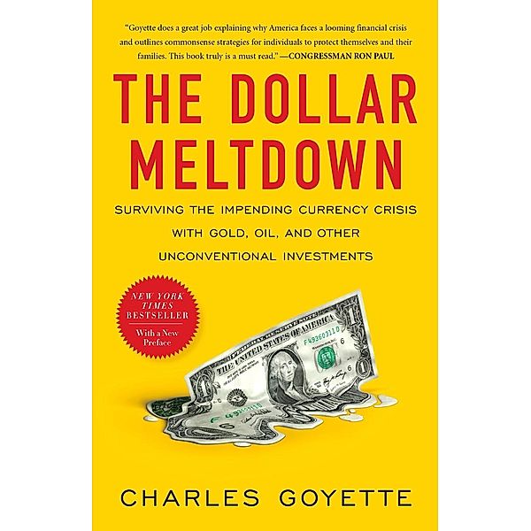 The Dollar Meltdown, Charles Goyette