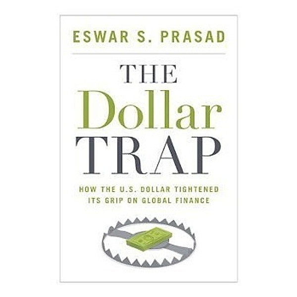 The Dollar Trap, Eswar S. Prasad