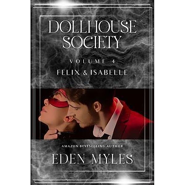 The Dollhouse Society Volume 4, Eden Myles