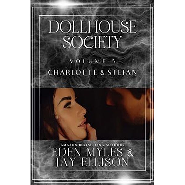 The Dollhouse Society Volume 5 / The Dollhouse Society Bd.5, Eden Myles, Jay Ellison