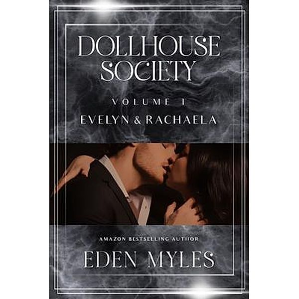The Dollhouse Society Volume I / The Dollhouse Society Bd.1, Eden Myles