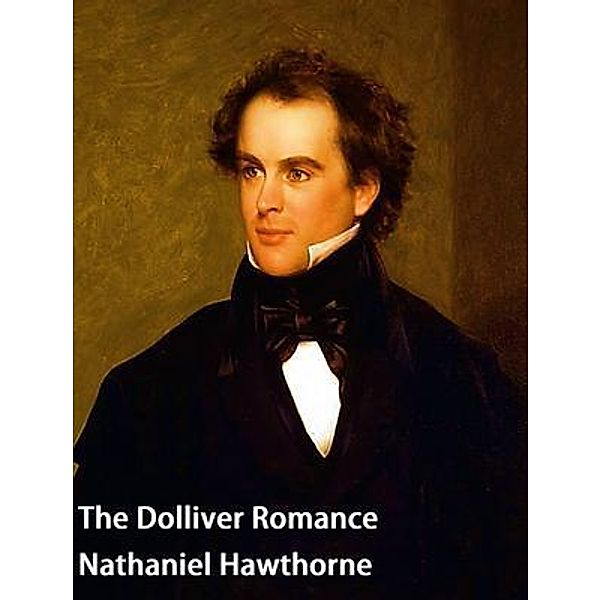 The Dolliver Romance / Spartacus Books, Nathaniel Hawthorne