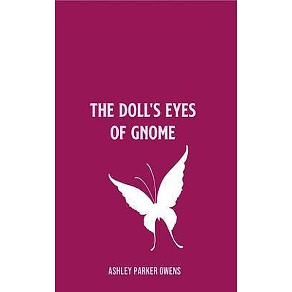 The Doll's Eyes of Gnome / Ashley Parker Owens, Ashley Parker Owens