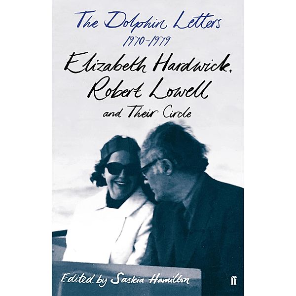 The Dolphin Letters, 1970-1979, Robert Lowell, Elizabeth Hardwick