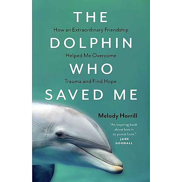 The Dolphin Who Saved Me, Melody Horrill