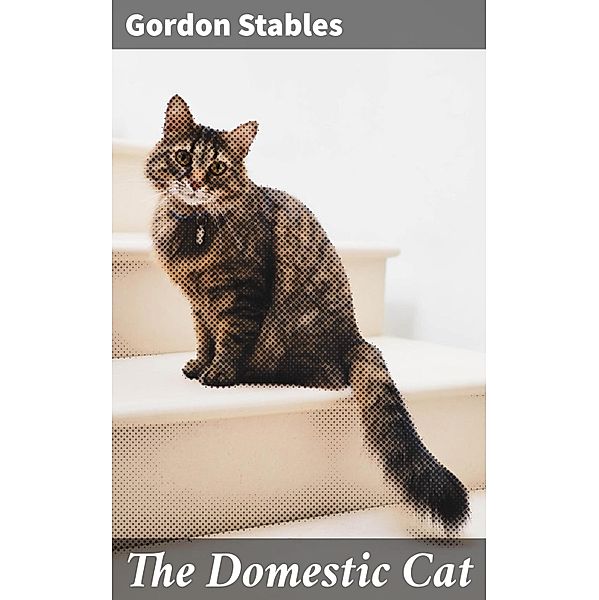 The Domestic Cat, Gordon Stables