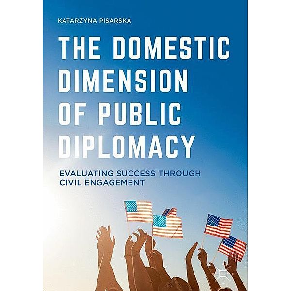 The Domestic Dimension of Public Diplomacy, Katarzyna Pisarska