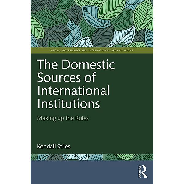 The Domestic Sources of International Institutions, Kendall Stiles