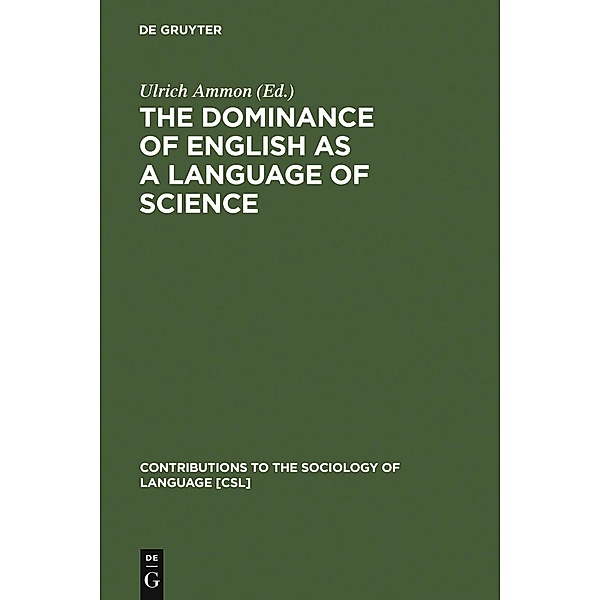 The Dominance of English as a Language of Science / Contributions to the Sociology of Language Bd.84