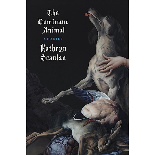 The Dominant Animal, Kathryn Scanlan