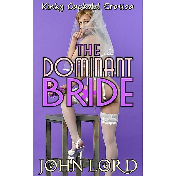 The Dominant Bride, John Lord