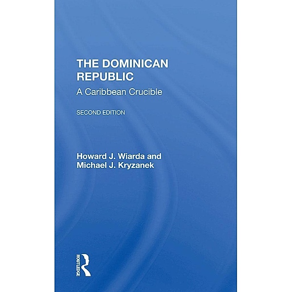 The Dominican Republic, Howard J. Wiarda, Michael J Kryzanek