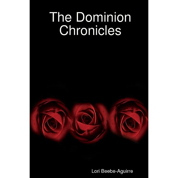 The Dominion Chronicles, Lori Beebe-Aguirre