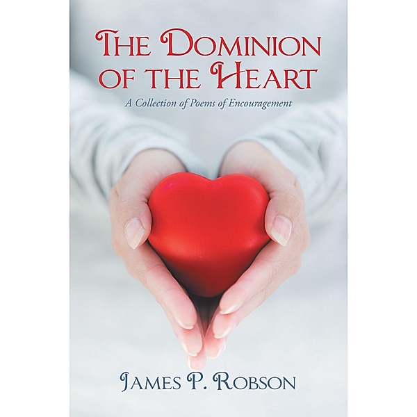 The Dominion of the Heart, James P. Robson