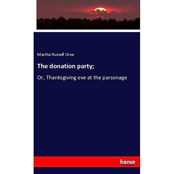 The donation party;, Martha Russell Orne