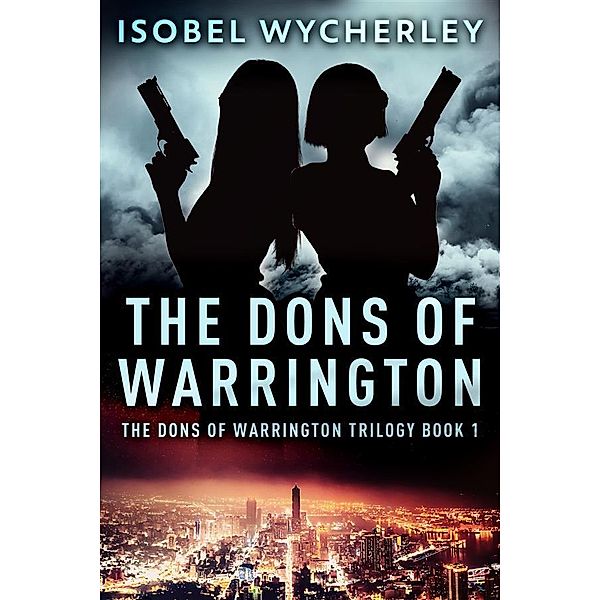 The Dons of Warrington / The Dons of Warrington Trilogy Bd.1, Isobel Wycherley