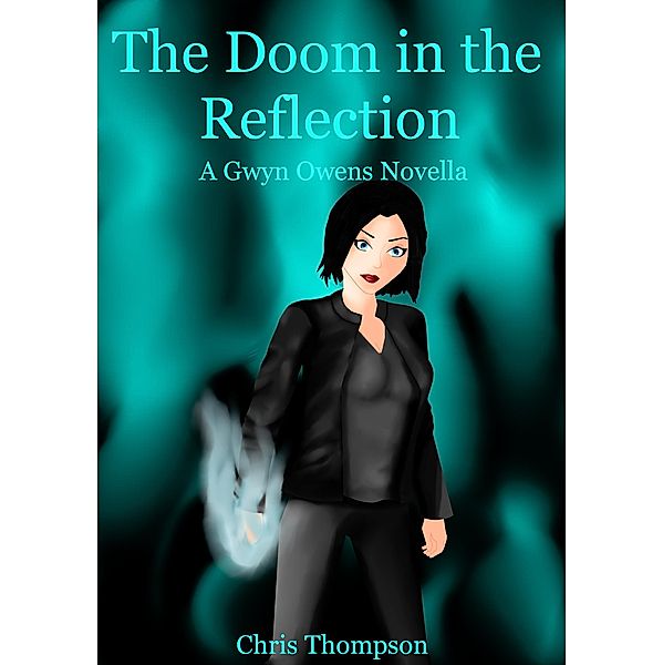 The Doom in the Reflection (A Gwyn Owens Novella, #2) / A Gwyn Owens Novella, Chris Thompson