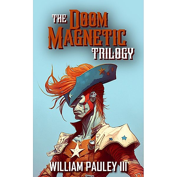 The Doom Magnetic Trilogy, William Pauley