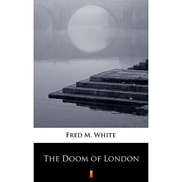 The Doom of London, Fred M. White