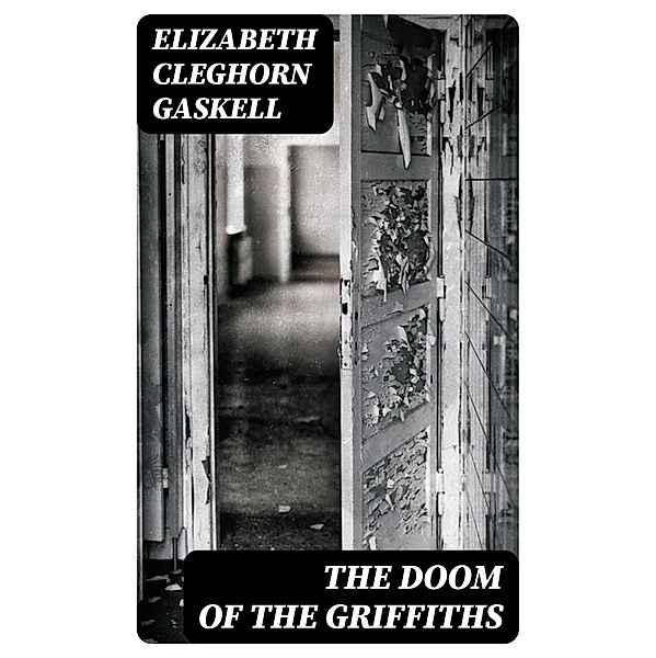 The Doom of the Griffiths, Elizabeth Cleghorn Gaskell