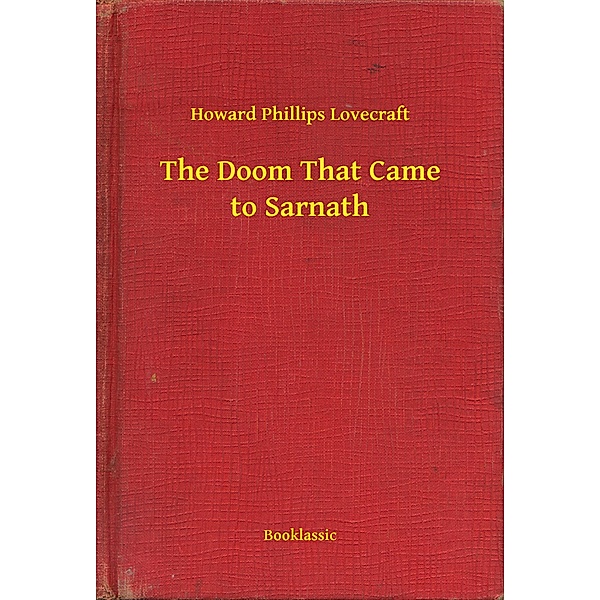 The Doom That Came to Sarnath, Howard Phillips Lovecraft