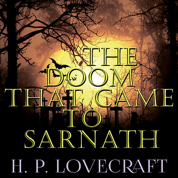 The Doom that Came to Sarnath (Howard Phillips Lovecraft), Howard Phillips Lovecraft