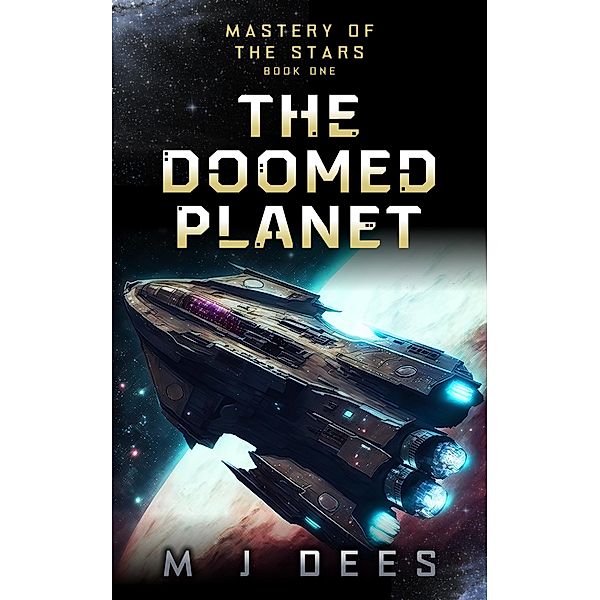 The Doomed Planet (Mastery of the Stars, #1) / Mastery of the Stars, M J Dees