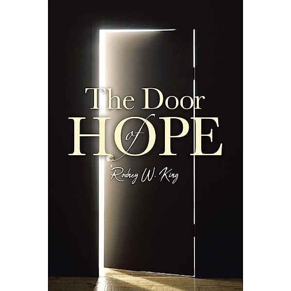 The Door of Hope / Christian Faith Publishing, Inc., Rodney W. King