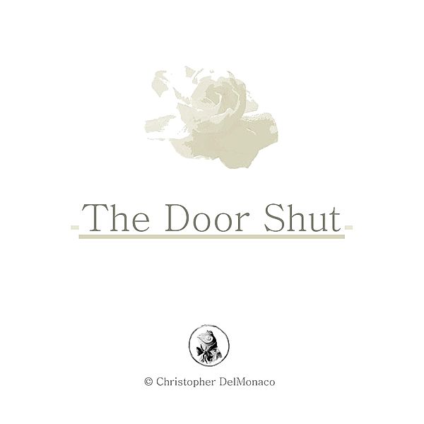 The Door Shut, Christopher DelMonaco