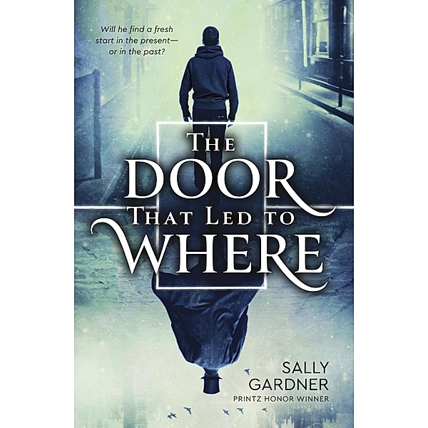 The Door That Led to Where, Sally Gardner