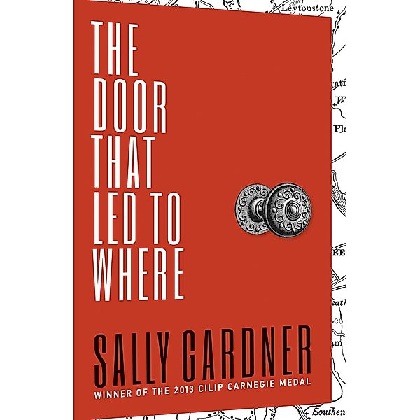 The Door That Led to Where, Sally Gardner