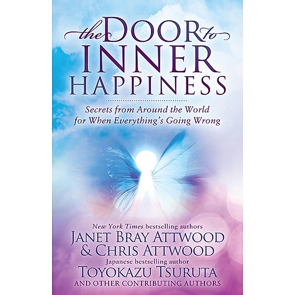 The Door to Inner Happiness, Janet Bray Attwood, Chris Attwood, Toyokazu Tsuruta
