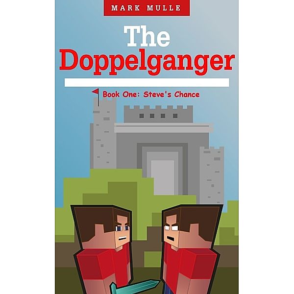 The Doppelganger: Book One - Steve's Chance, Mark Mulle