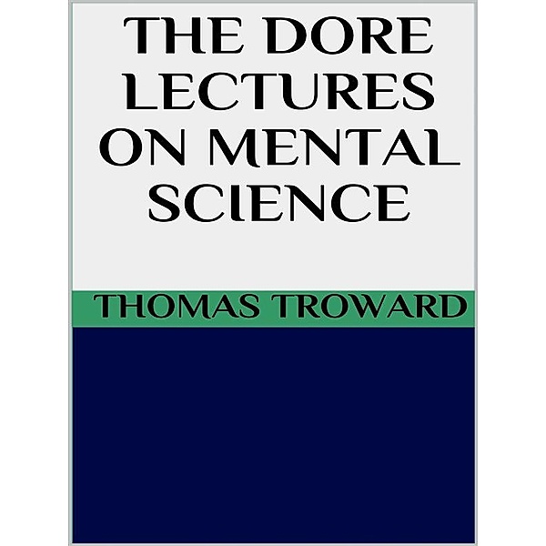 The dore lectures on mental science, Thomas Troward