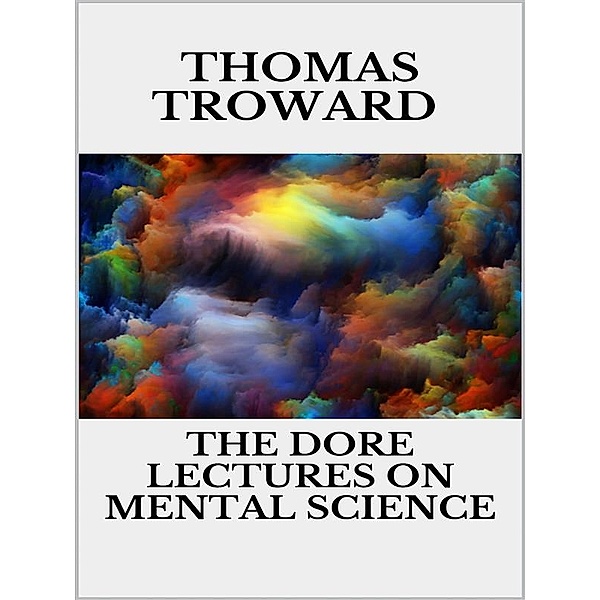 The dore lectures on mental science, Thomas Troward